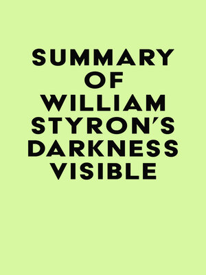 cover image of Summary of William Styron's Darkness Visible